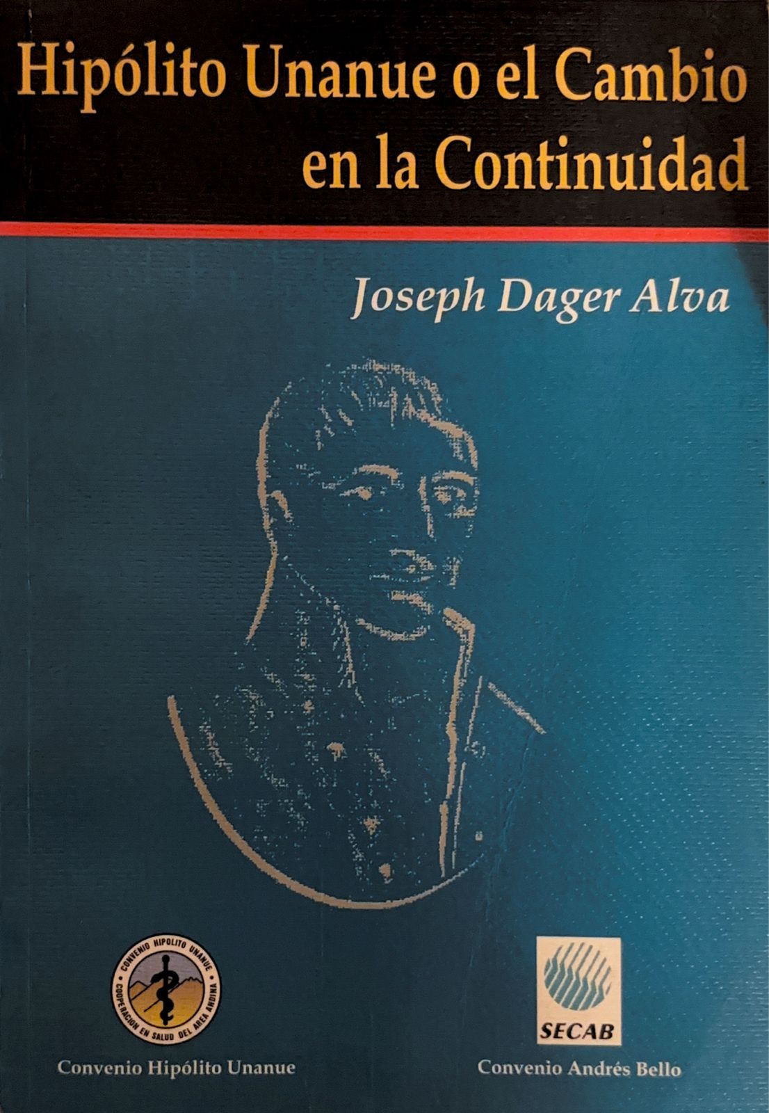 Hipólito Unanue o el Cambio en la Continuidad